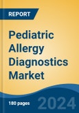 Pediatric Allergy Diagnostics Market - Global Industry Size, Share, Trends, Opportunity, and Forecast, 2019-2029F- Product Image