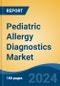 Pediatric Allergy Diagnostics Market - Global Industry Size, Share, Trends, Opportunity, and Forecast, 2019-2029F - Product Image