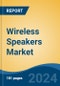 Wireless Speakers Market - Global Industry Size, Share, Trends, Opportunity, and Forecast, 2019-2029F - Product Image