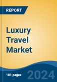 Luxury Travel Market - Global Industry Size, Share, Trends, Opportunity, and Forecast, 2019-2029F- Product Image