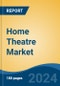 Home Theatre Market - Global Industry Size, Share, Trends, Opportunity, and Forecast, 2019-2029F - Product Thumbnail Image