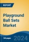 Playground Ball Sets Market - Global Industry Size, Share, Trends, Opportunity, and Forecast, 2019-2029F - Product Thumbnail Image