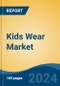 Kids Wear Market - Global Industry Size, Share, Trends, Opportunity, and Forecast, 2019-2029F - Product Image