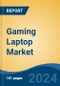 Gaming Laptop Market - Global Industry Size, Share, Trends, Opportunity, and Forecast, 2019-2029F - Product Thumbnail Image