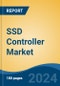 SSD Controller Market - Global Industry Size, Share, Trends, Opportunity, and Forecast, 2019-2029F - Product Thumbnail Image