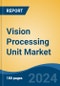 Vision Processing Unit Market - Global Industry Size, Share, Trends, Opportunity, and Forecast, 2019-2029F - Product Thumbnail Image