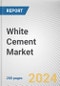 White Cement Market By Type, By End Use: Global Opportunity Analysis and Industry Forecast, 2024-2033 - Product Image