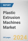 Plastic Extrusion Machines Market By Machine Type, By Process type, By Solution, By Application: Global Opportunity Analysis and Industry Forecast, 2023-2032- Product Image