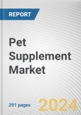 Pet Supplement Market By Pet, By Application, By Source, By Distribution Channel: Global Opportunity Analysis and Industry Forecast, 2024-2035- Product Image