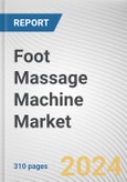 Foot Massage Machine Market By Type, By End Use, By Price Point, By Distribution Channel: Global Opportunity Analysis and Industry Forecast, 2023-2032- Product Image