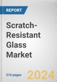 Scratch-Resistant Glass Market By Type, By Application: Global Opportunity Analysis and Industry Forecast, 2023-2032- Product Image