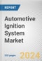 Automotive Ignition System Market By Type, By Vehicle, By Distribution Channel: Global Opportunity Analysis and Industry Forecast, 2023-2032 - Product Image