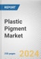 Plastic Pigment Market By Type, By Application: Global Opportunity Analysis and Industry Forecast, 2023-2032 - Product Image