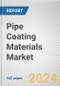 Pipe Coating Materials Market By Coating Material Coatings, By End-Use: Global Opportunity Analysis and Industry Forecast, 2024-2033 - Product Image