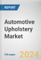 Automotive Upholstery Market By Material Type, By Application, By Sales Channel, By Vehicle Type: Global Opportunity Analysis and Industry Forecast, 2023-2032 - Product Image