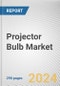 Projector Bulb Market By Product Type, By End User: Global Opportunity Analysis and Industry Forecast, 2023-2032 - Product Thumbnail Image