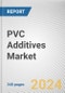 PVC Additives Market By Type, By Application: Global Opportunity Analysis and Industry Forecast, 2024-2033 - Product Thumbnail Image