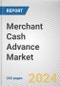 Merchant Cash Advance Market By Repayment Method, By Application: Global Opportunity Analysis and Industry Forecast, 2024-2032 - Product Image