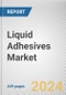 Liquid Adhesives Market By Formulation, By Substrate, By End-User Industry: Global Opportunity Analysis and Industry Forecast, 2023-2033 - Product Thumbnail Image