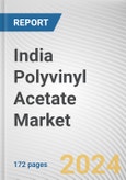 India Polyvinyl Acetate Market Size, Share, Competitive Landscape and Trend Analysis Report By Grade and Application: Opportunity Analysis and Industry Forecast 2018-2032- Product Image