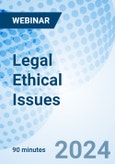 Legal Ethical Issues - Webinar (ONLINE EVENT: December 30, 2024)- Product Image