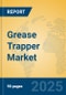 Grease Trapper Market Insights 2025, Analysis and Forecast to 2030, by Manufacturers, Regions, Technology, Application - Product Thumbnail Image