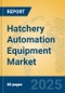 Hatchery Automation Equipment Market Insights 2025, Analysis and Forecast to 2030, by Market Participants, Regions, Technology, Application, Product Type - Product Image