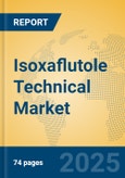 Isoxaflutole Technical Market Insights 2025, Analysis and Forecast to 2030, by Manufacturers, Regions, Technology, Application- Product Image