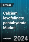 Calcium levofolinate pentahydrate Market by Formulation, End-User - Global Forecast 2025-2030- Product Image