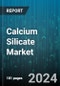 Calcium Silicate Market by Shape, Forms, End-use - Global Forecast 2025-2030 - Product Image