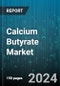 Calcium Butyrate Market by Form, Application - Global Forecast 2025-2030 - Product Image