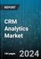 CRM Analytics Market by Component, Type, Organization Size, Deployment, End-User - Global Forecast 2025-2030 - Product Image