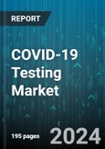 COVID-19 Testing Market by Kit Type, Test Type, Specimen Type, Application - Global Forecast 2025-2030- Product Image