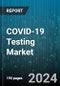 COVID-19 Testing Market by Kit Type, Test Type, Specimen Type, Application - Global Forecast 2025-2030 - Product Image