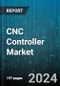 CNC Controller Market by Offering, Machine Type, Axis Type, Sales Channel, Industry - Global Forecast 2025-2030 - Product Image