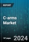 C-arms Market by Type, Technology, Detector, End User, Application - Global Forecast 2025-2030 - Product Image