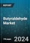 Butyraldehyde Market by Product Type, Application - Global Forecast 2025-2030 - Product Image