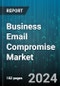 Business Email Compromise Market by Offering, Enterprize Size, Deployment, Verticles - Global Forecast 2025-2030 - Product Image