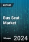 Bus Seat Market by Components, Comfort Type, Seat Type, Bus Type - Global Forecast 2025-2030 - Product Thumbnail Image