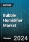 Bubble Humidifier Market by Product, End-user - Global Forecast 2025-2030 - Product Thumbnail Image