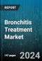 Bronchitis Treatment Market by Indication, Treatment, Class of Drugs, End User - Global Forecast 2025-2030 - Product Thumbnail Image