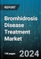 Bromhidrosis Disease Treatment Market by Treatment, Indication - Global Forecast 2025-2030 - Product Image