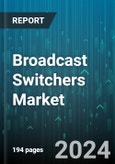 Broadcast Switchers Market by Product, End-Use - Global Forecast 2025-2030- Product Image