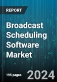 Broadcast Scheduling Software Market by Solution, Deployment, Application - Global Forecast 2025-2030- Product Image