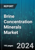 Brine Concentration Minerals Market by Type, Source, Application, Technology - Global Forecast 2025-2030- Product Image