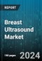 Breast Ultrasound Market by Product, End-user - Global Forecast 2025-2030 - Product Image