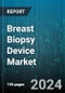 Breast Biopsy Device Market by Product, Test, Guidance, End-Use - Global Forecast 2025-2030 - Product Image