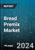 Bread Premix Market by Type, Source, Flour Type, Application, End-User, Distribution Channel - Global Forecast 2025-2030- Product Image