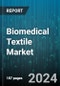 Biomedical Textile Market by Fiber Manager, Fabric Type, Application - Global Forecast 2025-2030 - Product Image