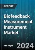 Biofeedback Measurement Instrument Market by Application, Component, End User, Therapeutic Areas - Global Forecast 2025-2030- Product Image